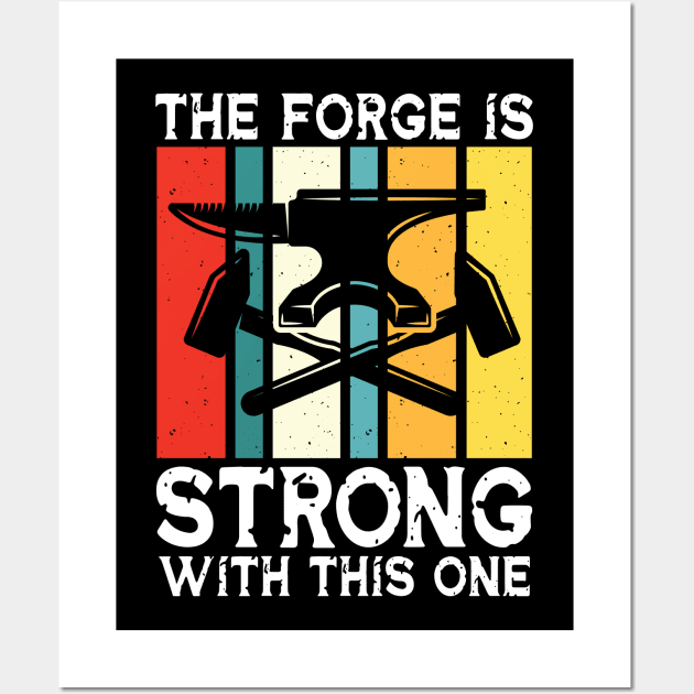 The Forge Is Strong With This One - Blacksmith Wall Art by AngelBeez29